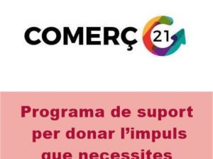 Programa Comerç 21, Programa de suport per donar l’impuls que necessites al teu negoci