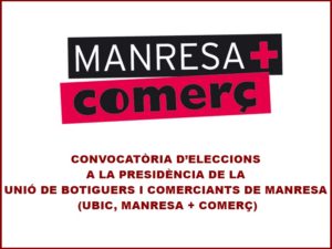 CONVOCATÒRIA D’ELECCIONS  A LA PRESIDÈNCIA DE LA UNIÓ DE BOTIGUERS I COMERCIANTS DE MANRESA