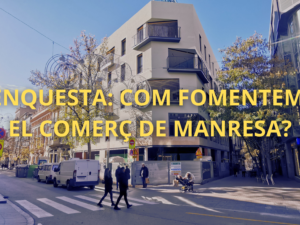 Enquesta: COM HA DE SER EL COMERÇ DE MANRESA?